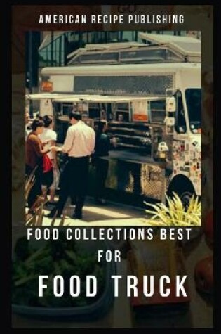 Cover of Food Collection Best for Food Truck