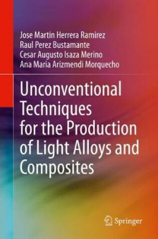 Cover of Unconventional Techniques for the Production of Light Alloys and Composites