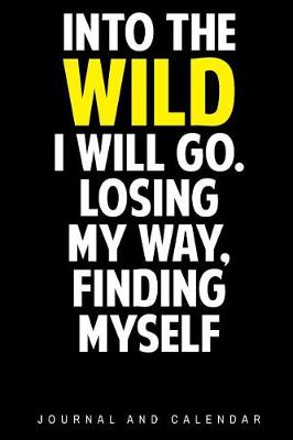 Book cover for Into the Wild I Will Go. Losing My Way, Finding Myself