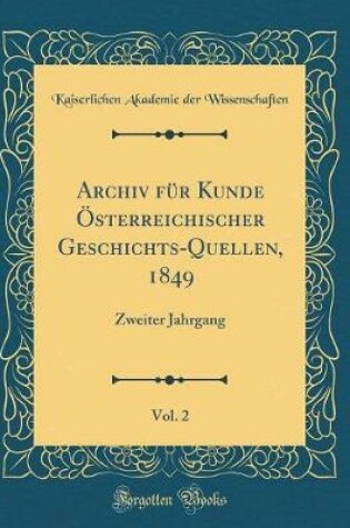 Cover of Archiv Fur Kunde OEsterreichischer Geschichts-Quellen, 1849, Vol. 2