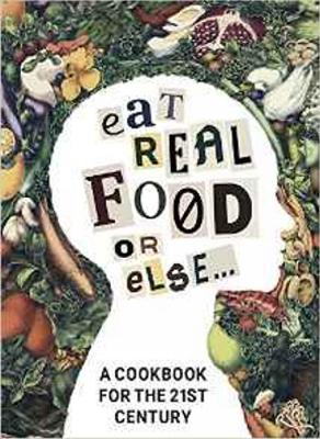 Book cover for Eat Real Food or Else