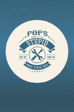 Cover of Pops Can't Fix Stupid But He Can Fix What Stupid Does