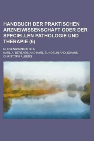 Cover of Handbuch Der Praktischen Arzneiwissenschaft Oder Der Speciellen Pathologie Und Therapie; Nervenkrankheiten Volume 6