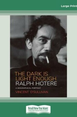 Cover of The Dark is Light Enough: Ralph Hotere