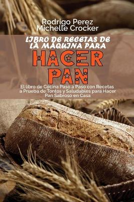 Book cover for Libro de Recetas de La Máquina para Hacer Pan