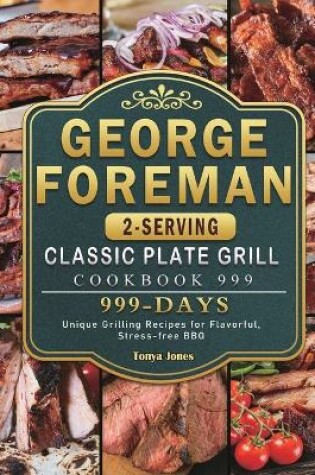 Cover of George Foreman 2-Serving Classic Plate Grill Cookbook 999