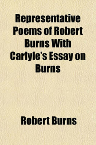 Cover of Representative Poems of Robert Burns with Carlyle's Essay on Burns