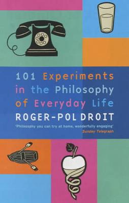 Book cover for 101 Experiments in the Philosophy of Everyday Life