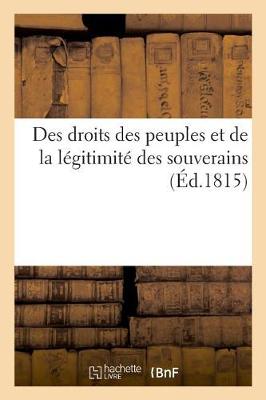 Book cover for Des Droits Des Peuples Et de la Legitimite Des Souverains