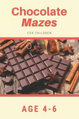 Cover of Chocolate Mazes For Children Age 4-6