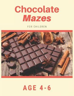 Book cover for Chocolate Mazes For Children Age 4-6