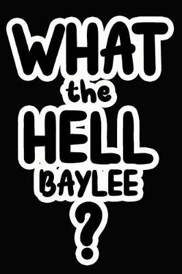Book cover for What the Hell Baylee?