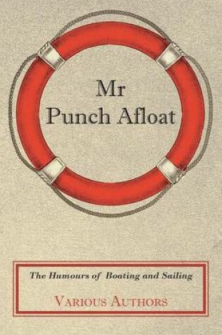 Cover of MR Punch Afloat - The Humours of Boating and Sailing