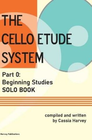 Cover of The Cello Etude System, Part 0; Beginning Studies, Solo Book