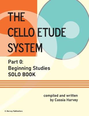 Cover of The Cello Etude System, Part 0; Beginning Studies, Solo Book