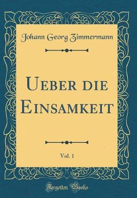 Book cover for Ueber die Einsamkeit, Vol. 1 (Classic Reprint)