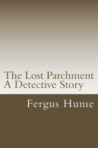 Cover of The Lost Parchment A Detective Story