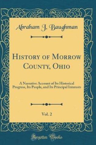 Cover of History of Morrow County, Ohio, Vol. 2