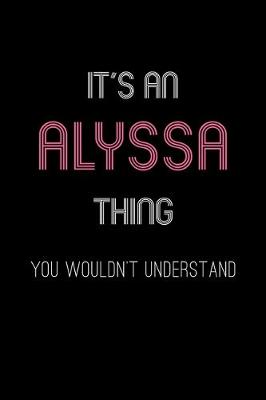 Book cover for It's An Alyssa Thing, You Wouldn't Understand