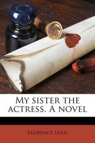 Cover of My Sister the Actress. a Novel