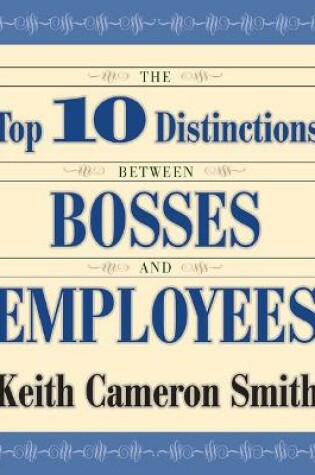 Cover of The Top 10 Distinctions Between Bosses and Employees