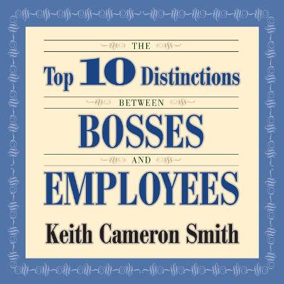 Book cover for The Top 10 Distinctions Between Bosses and Employees