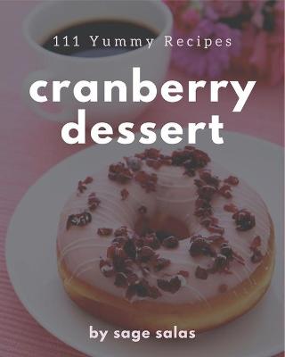 Book cover for 111 Yummy Cranberry Dessert Recipes