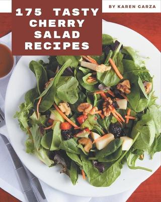 Book cover for 175 Tasty Cherry Salad Recipes