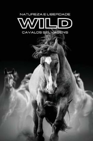 Cover of Natureza e Liberdade WILD Cavalos selvagens