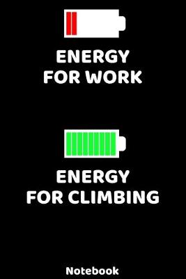 Cover of Energy for Work - Energy for Climbing Notebook