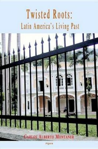 Cover of Twisted Roots: Latin America S Living Past