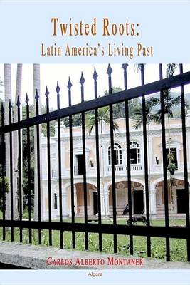 Book cover for Twisted Roots: Latin America S Living Past