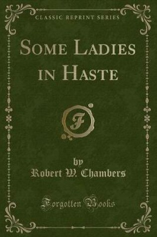 Cover of Some Ladies in Haste (Classic Reprint)