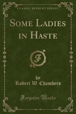 Book cover for Some Ladies in Haste (Classic Reprint)