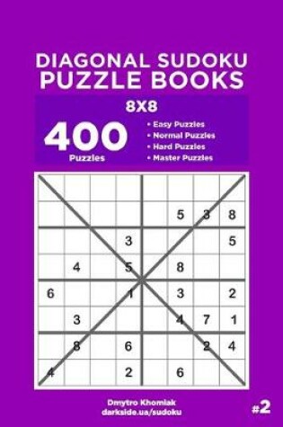 Cover of Diagonal Sudoku Puzzle Books - 400 Easy to Master Puzzles 8x8 (Volume 2)