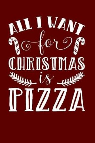 Cover of All I Want For Christmas Is Pizza