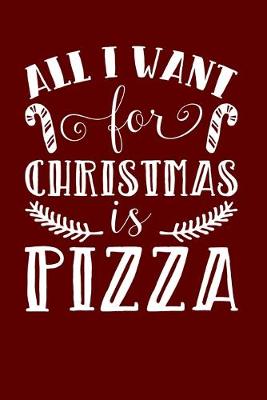 Book cover for All I Want For Christmas Is Pizza