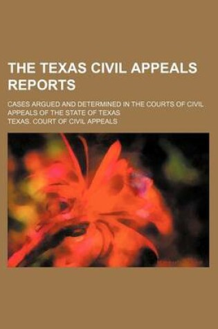 Cover of The Texas Civil Appeals Reports (Volume 45); Cases Argued and Determined in the Courts of Civil Appeals of the State of Texas