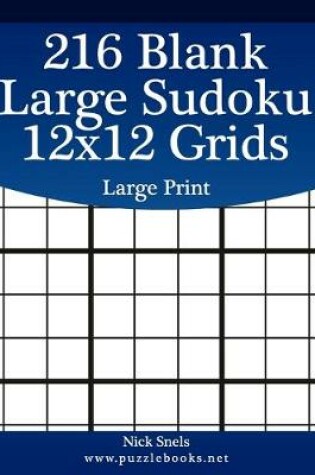 Cover of 216 Blank Large Sudoku 12x12 Grids Large Print