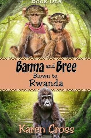 Cover of Banna and Bree Blown to Rwanda