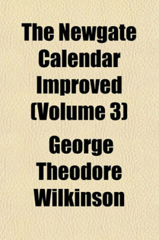 Cover of The Newgate Calendar Improved (Volume 3)