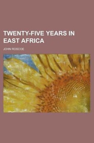 Cover of Twenty-Five Years in East Africa