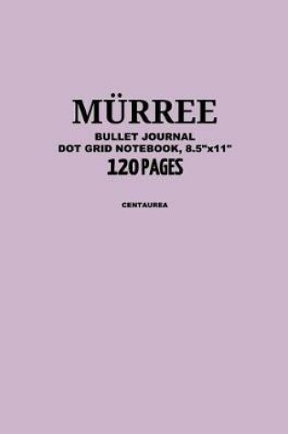 Cover of Murree Bullet Journal, Centaurea, Dot Grid Notebook, 8.5 x 11, 120 Pages