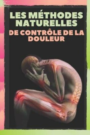 Cover of Les Méthodes Naturelles de Contrôle de la Douleur