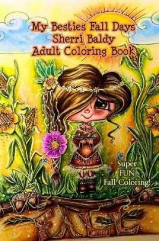 Cover of My Besties Fall Days Sherri Baldy Adult Coloring Book