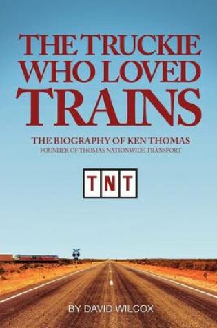 Cover of The Truckie Who Loved Trains