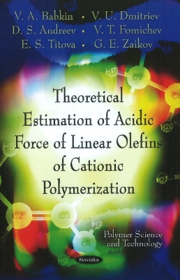 Book cover for Theoretical Estimation Of Acidic Force Of Linear Olefins Of Cationic Polymerization