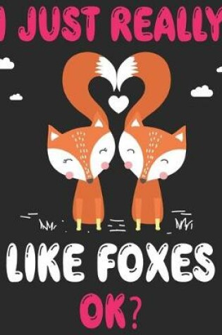 Cover of I Just Really Likes Foxes OK ?