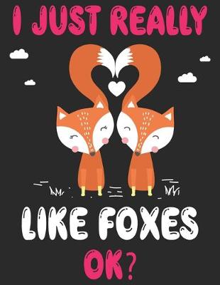 Book cover for I Just Really Likes Foxes OK ?