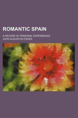 Cover of Romantic Spain (Volume 2); A Record of Personal Experiences